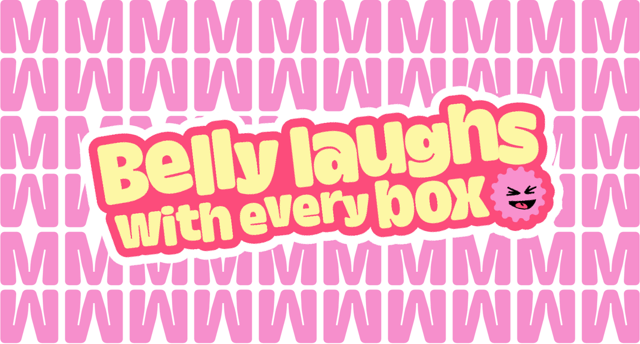 Belly laughs with every box