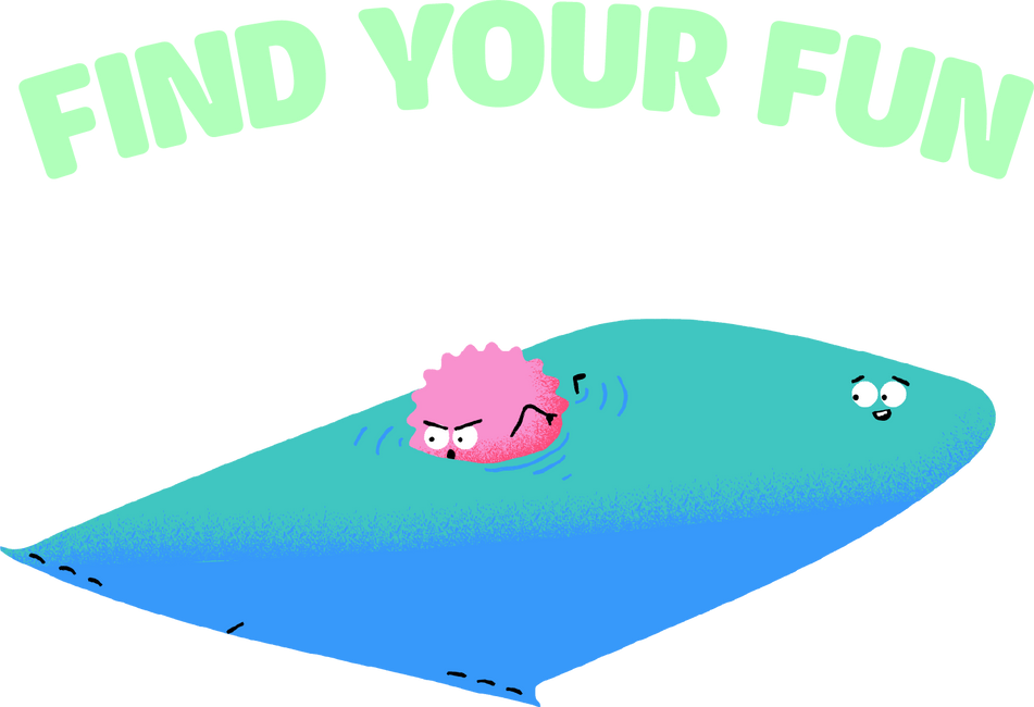 Find your fun